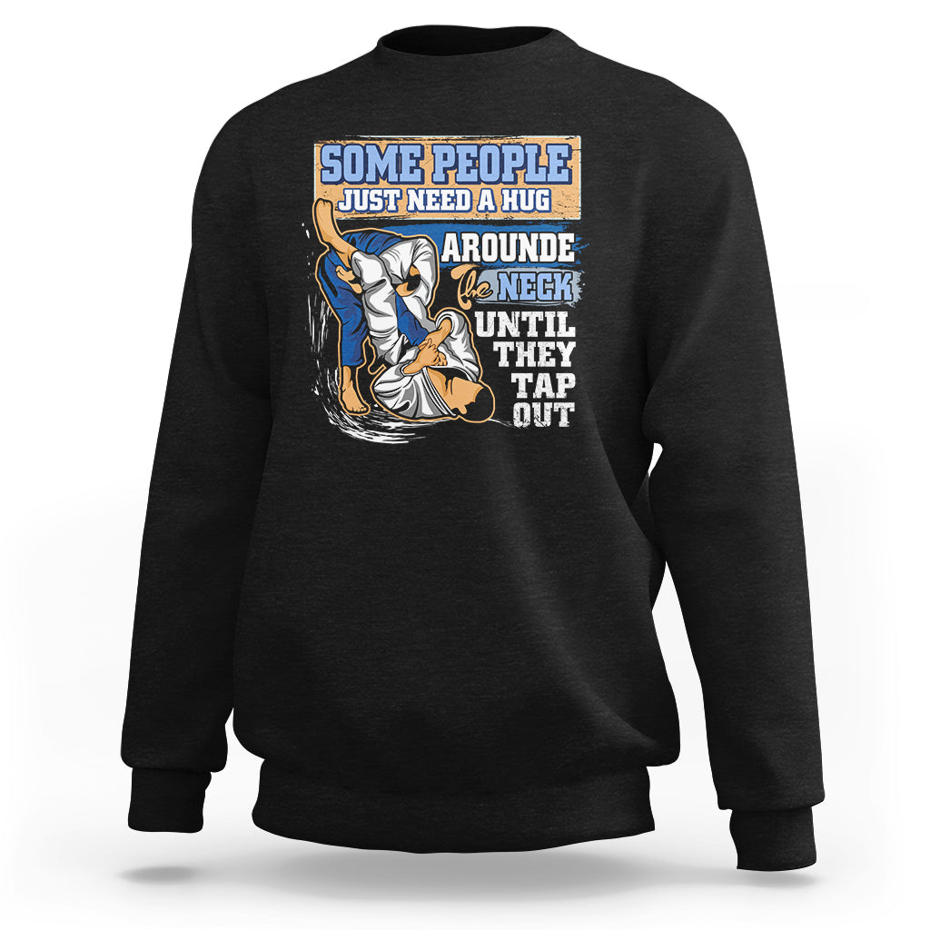 Some People Just Need A Hug-Brazilian Jiu Jitsu MMA BJJ Sweatshirt - Wonder Print Shop