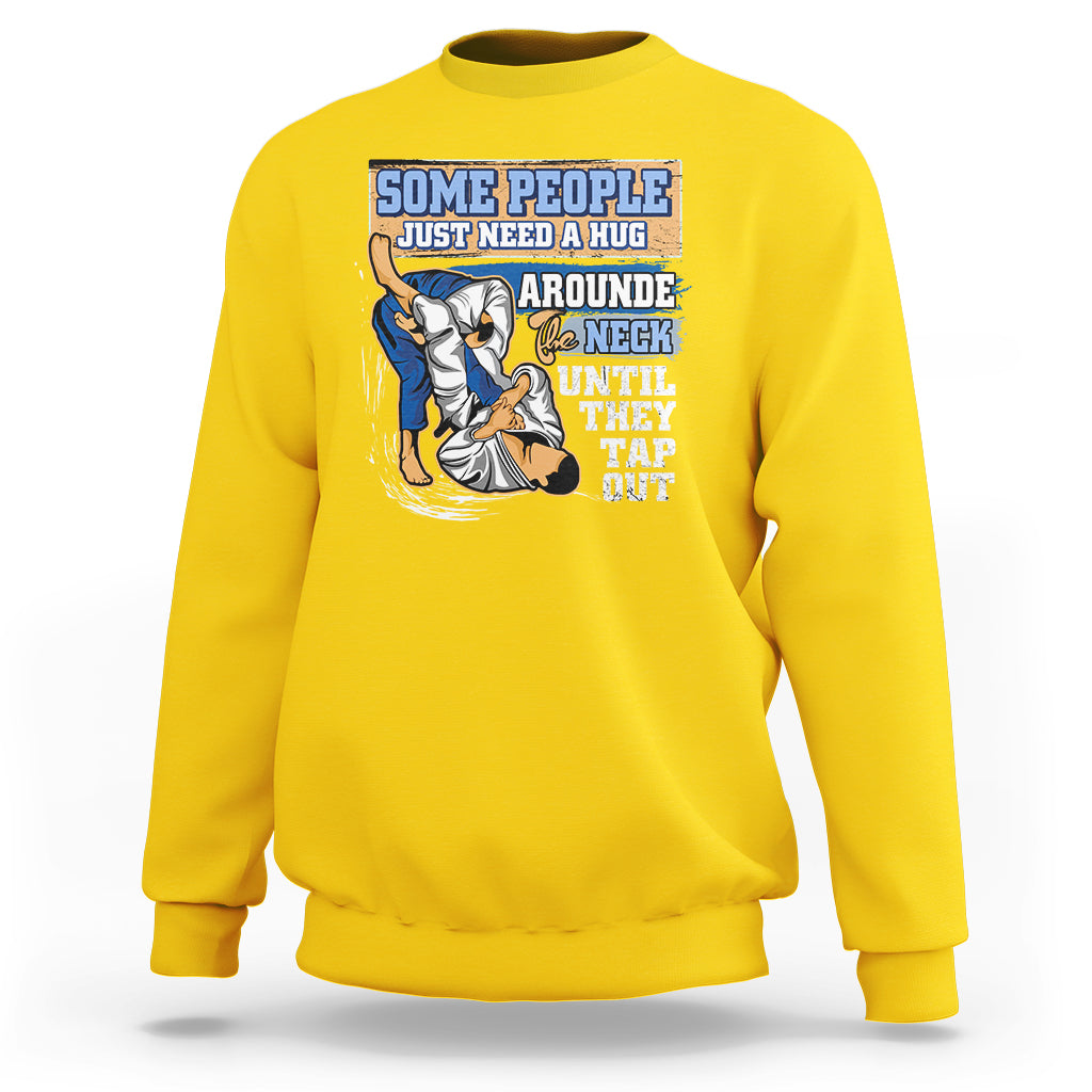 Some People Just Need A Hug-Brazilian Jiu Jitsu MMA BJJ Sweatshirt - Wonder Print Shop
