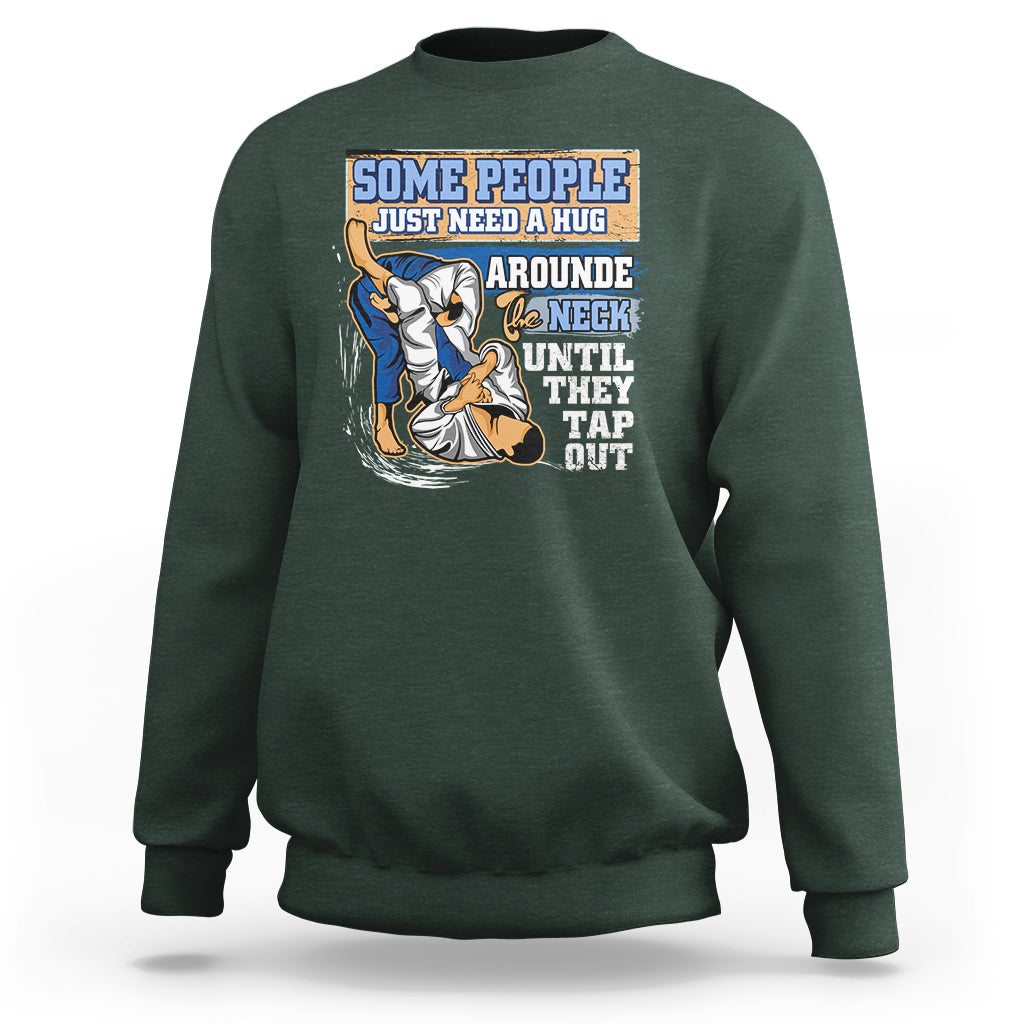 Some People Just Need A Hug-Brazilian Jiu Jitsu MMA BJJ Sweatshirt - Wonder Print Shop