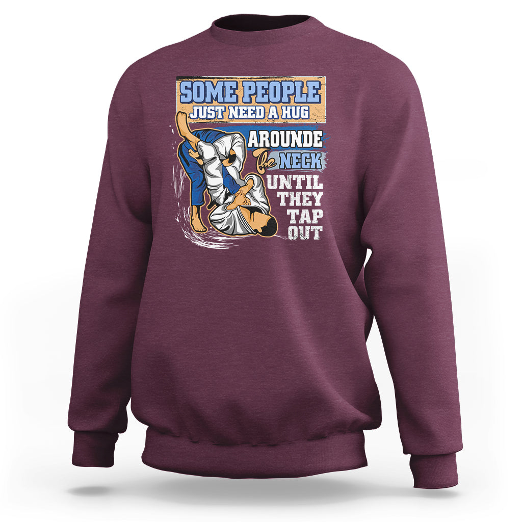 Some People Just Need A Hug-Brazilian Jiu Jitsu MMA BJJ Sweatshirt - Wonder Print Shop