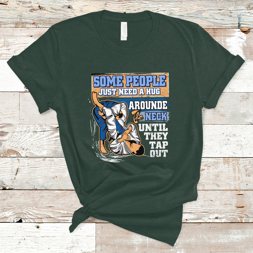 Some People Just Need A Hug-Brazilian Jiu Jitsu MMA BJJ T Shirt - Wonder Print Shop