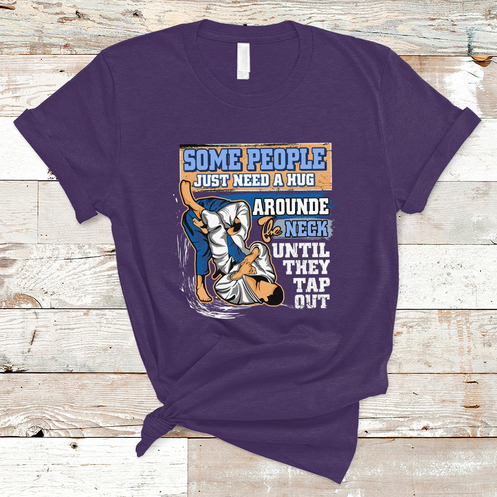 Some People Just Need A Hug-Brazilian Jiu Jitsu MMA BJJ T Shirt - Wonder Print Shop