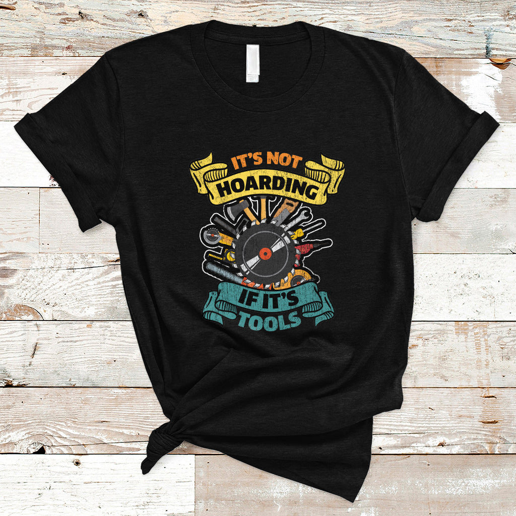 Funny Woodworker T Shirt It's Not Hoarding If It's Tools - Wonder Print Shop