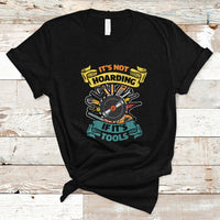 Funny Woodworker T Shirt It's Not Hoarding If It's Tools - Wonder Print Shop