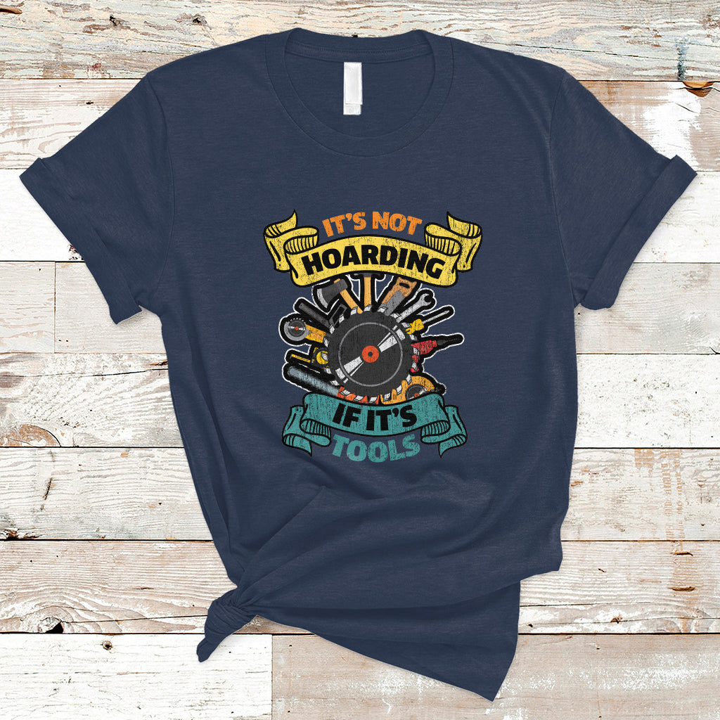 Funny Woodworker T Shirt It's Not Hoarding If It's Tools - Wonder Print Shop