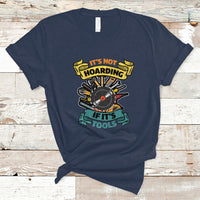 Funny Woodworker T Shirt It's Not Hoarding If It's Tools - Wonder Print Shop