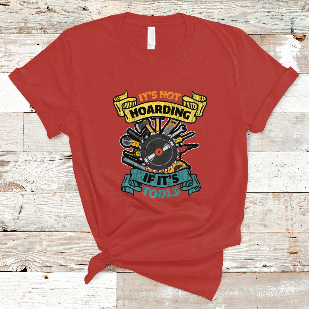 Funny Woodworker T Shirt It's Not Hoarding If It's Tools - Wonder Print Shop