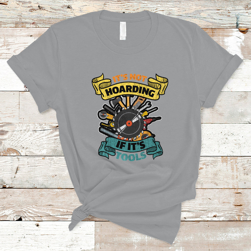 Funny Woodworker T Shirt It's Not Hoarding If It's Tools - Wonder Print Shop