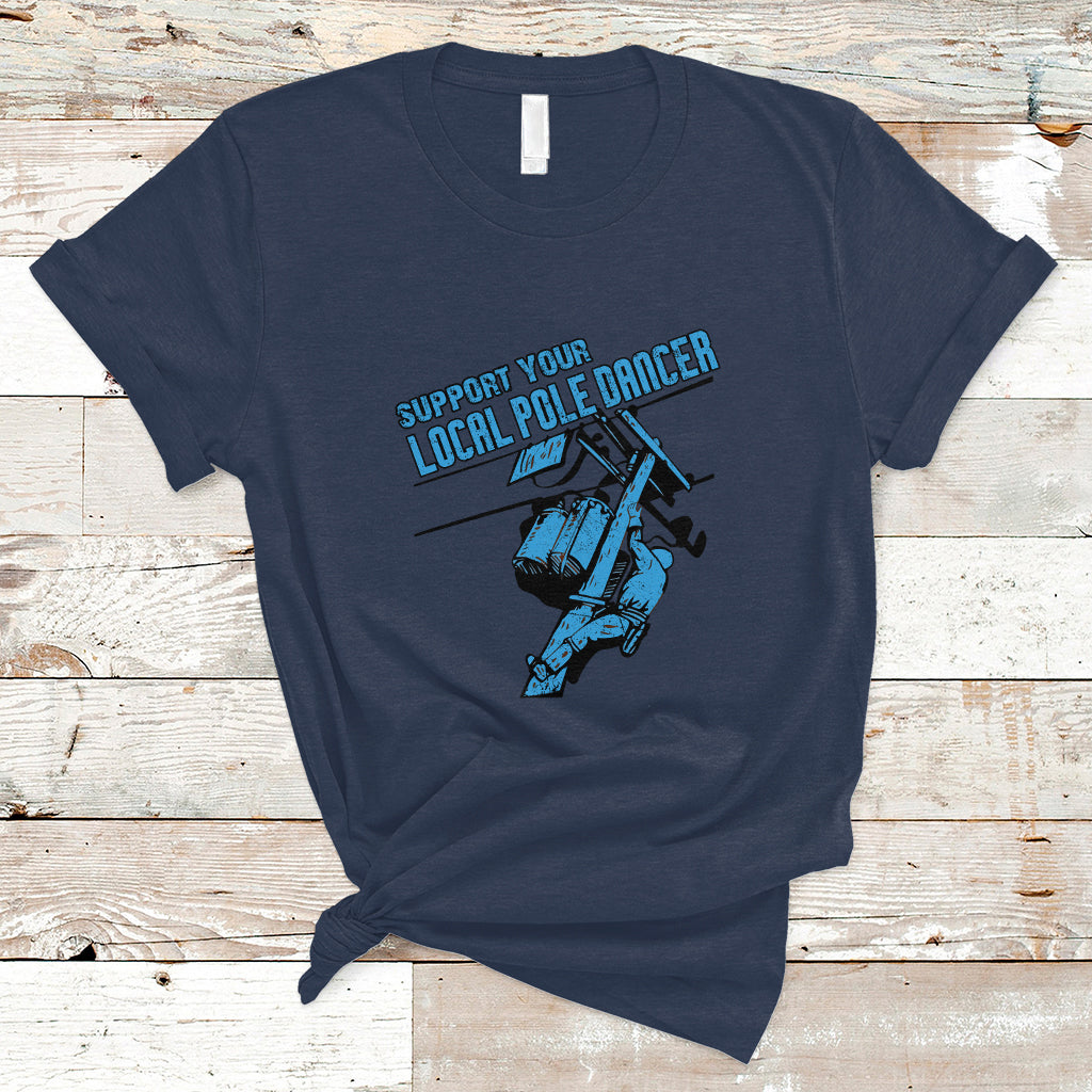 Support Your Local Pole Dancer Lineman T Shirt - Wonder Print Shop