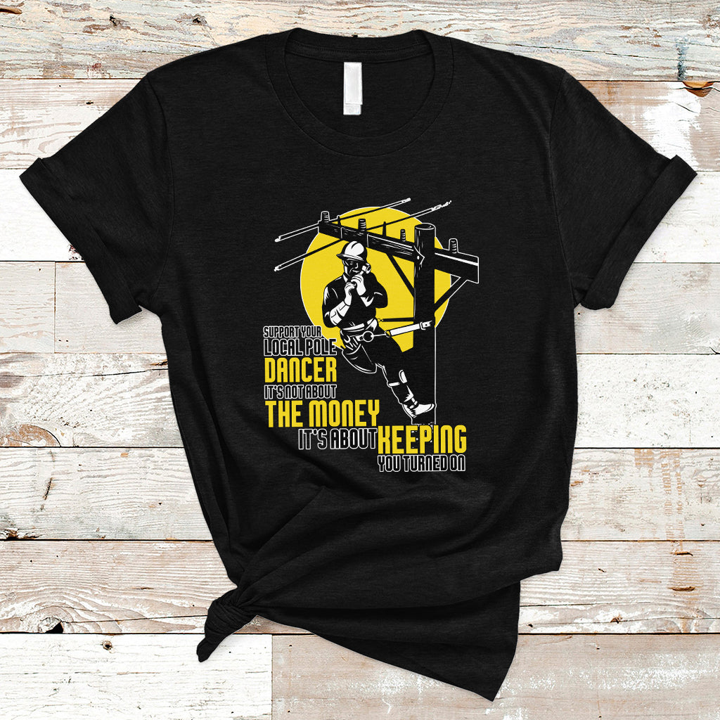 Support Your Pole Dancer Utility Electric Lineman T Shirt - Wonder Print Shop