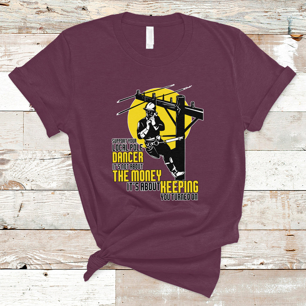 Support Your Pole Dancer Utility Electric Lineman T Shirt - Wonder Print Shop