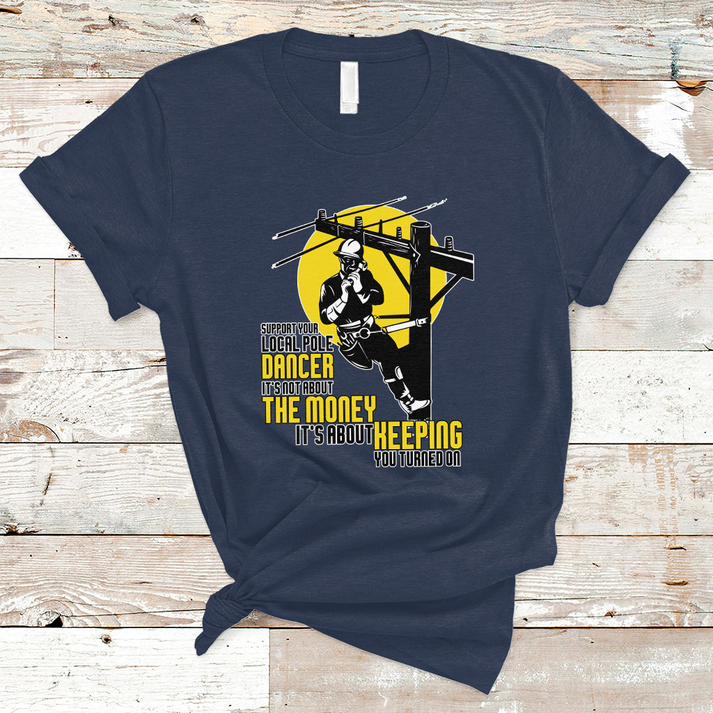 Support Your Pole Dancer Utility Electric Lineman T Shirt - Wonder Print Shop