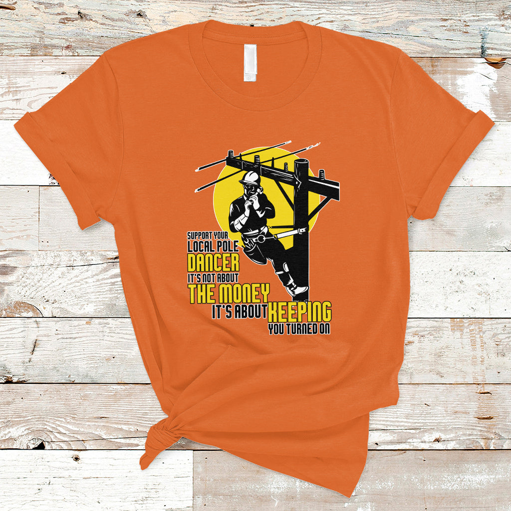 Support Your Pole Dancer Utility Electric Lineman T Shirt - Wonder Print Shop