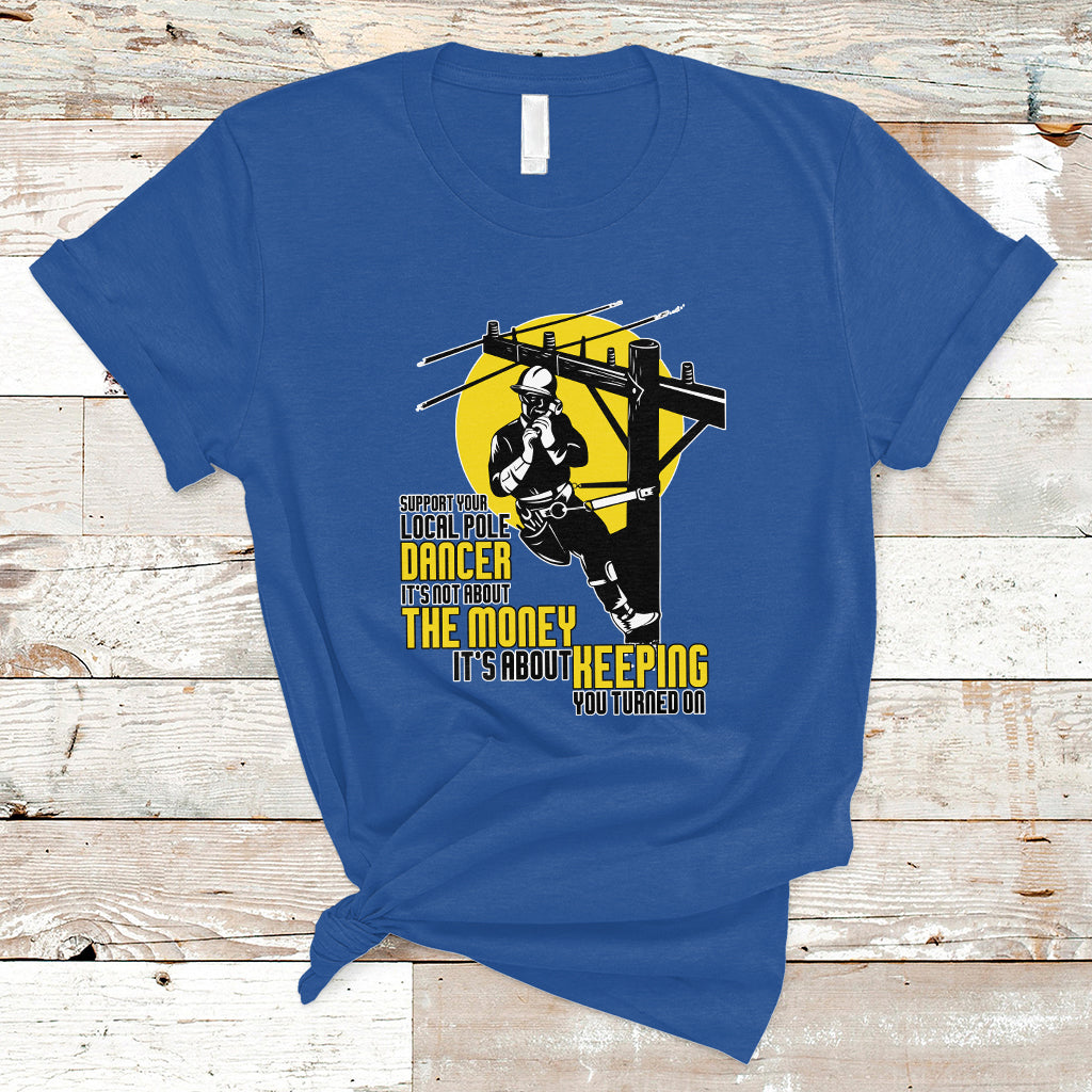 Support Your Pole Dancer Utility Electric Lineman T Shirt - Wonder Print Shop