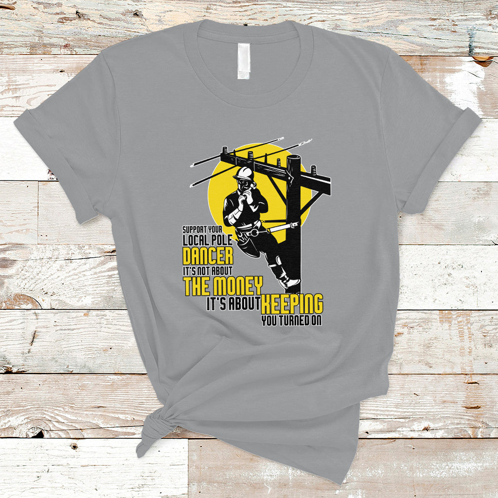 Support Your Pole Dancer Utility Electric Lineman T Shirt - Wonder Print Shop