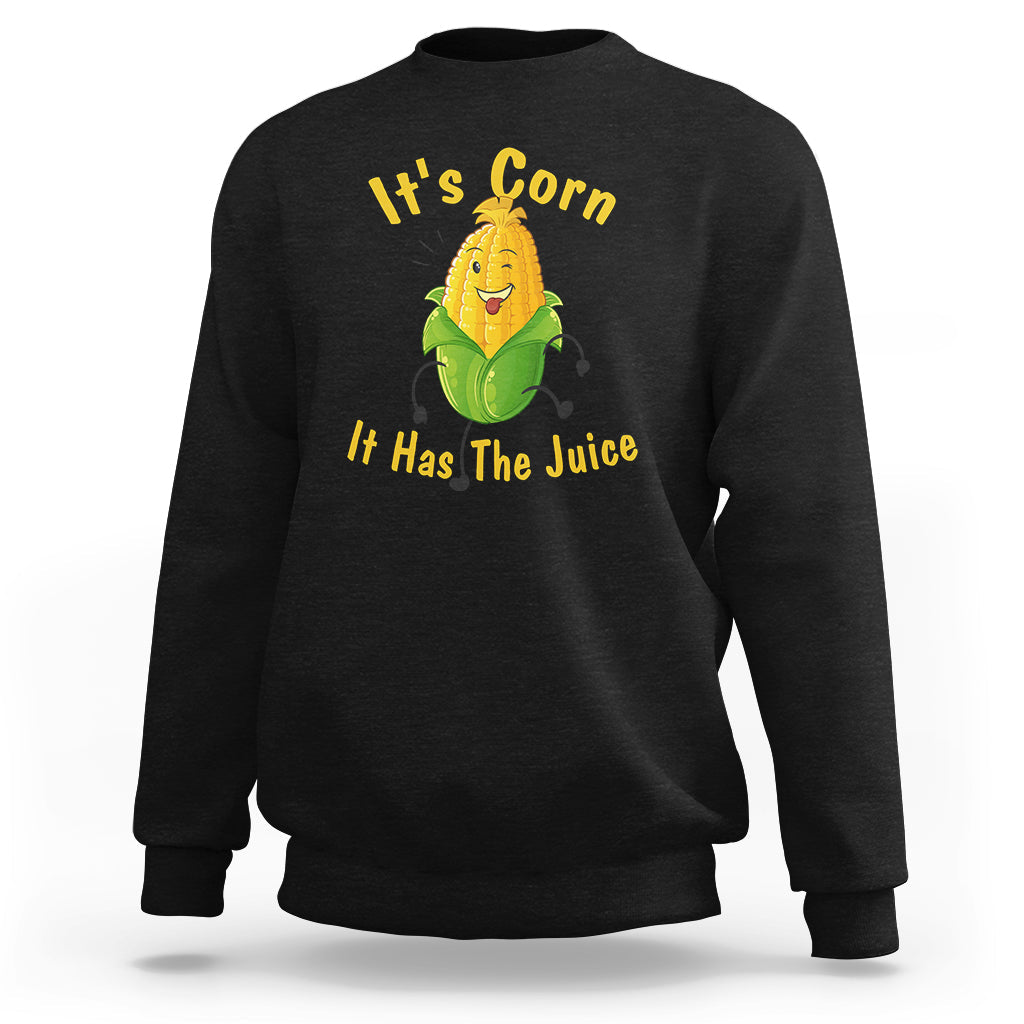 Lyric Sweatshirt It's Corn A Big Lump With Knobs It Has The Juice Its Corn - Wonder Print Shop