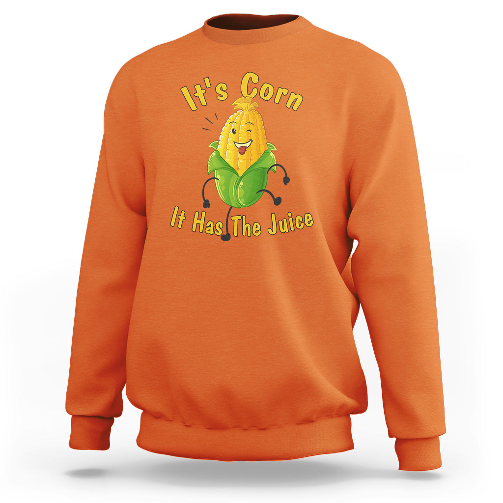 Lyric Sweatshirt It's Corn A Big Lump With Knobs It Has The Juice Its Corn - Wonder Print Shop