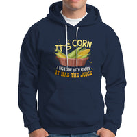 Lyric Hoodie It's Corn A Big Lump With Knobs It Has The Juice Its Corn - Wonder Print Shop