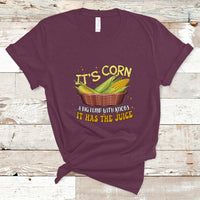 Lyric T Shirt It's Corn A Big Lump With Knobs It Has The Juice Its Corn - Wonder Print Shop