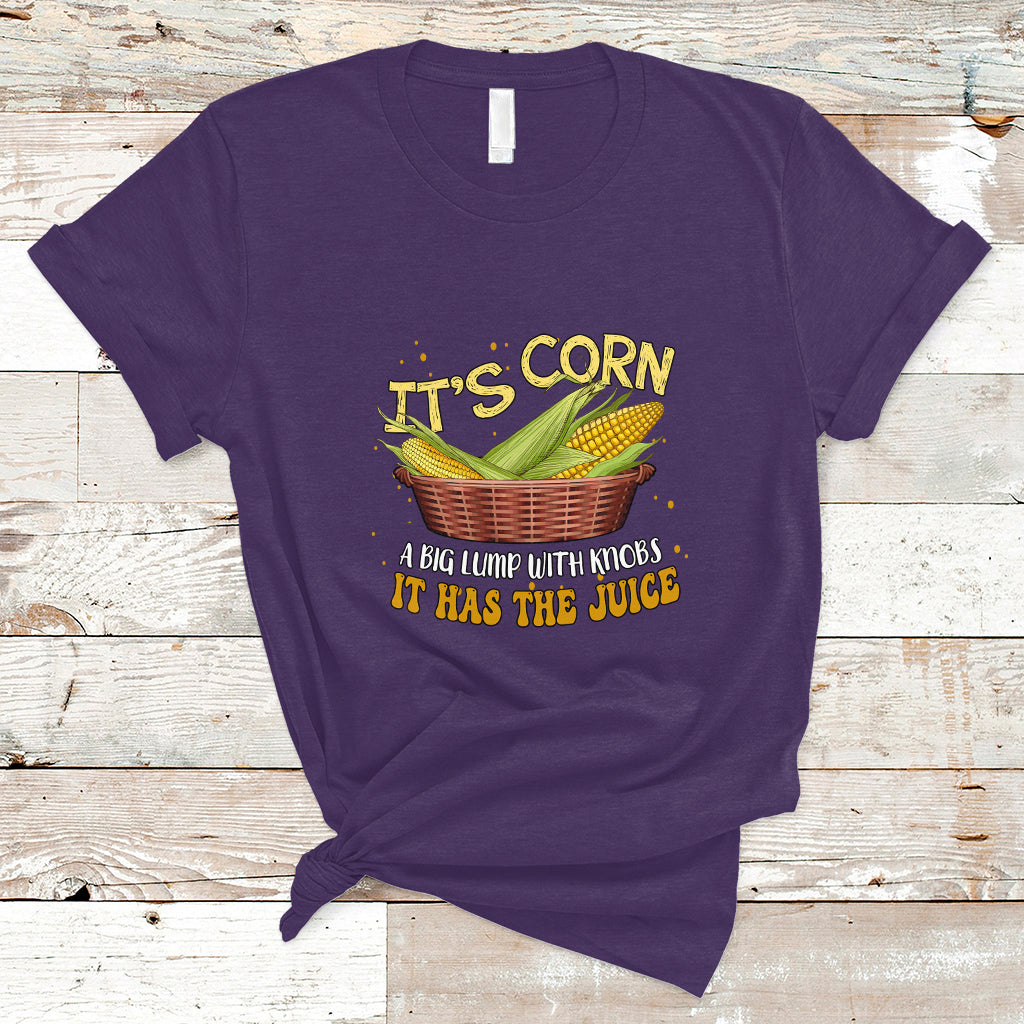 Lyric T Shirt It's Corn A Big Lump With Knobs It Has The Juice Its Corn - Wonder Print Shop