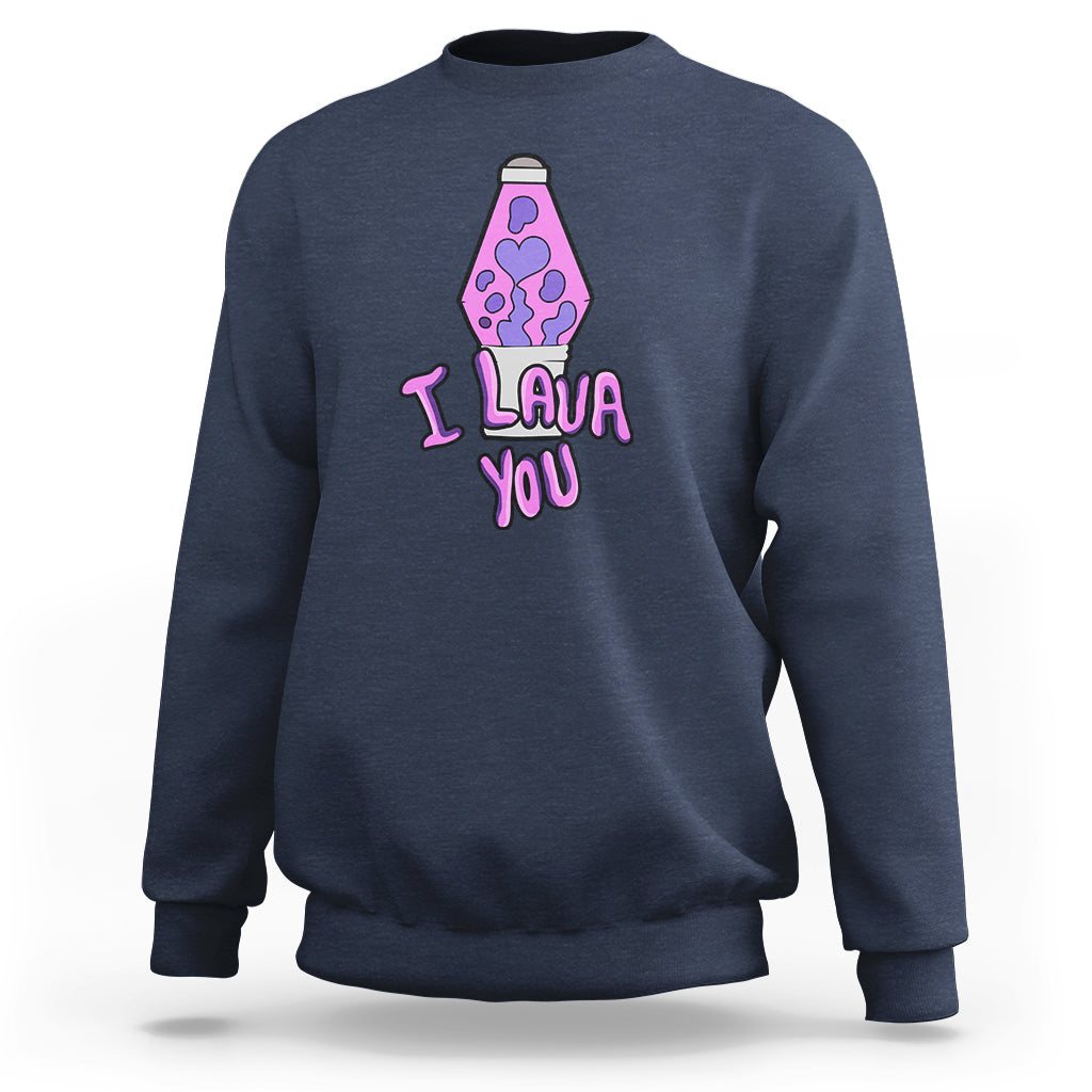 Funny I Lava You Couples Valentine's Day Lava Lamp Sweatshirt - Wonder Print Shop