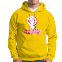 Not Today Patriarchy Feminist Girl Power Women's Rights Day Hoodie - Wonder Print Shop