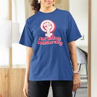 Not Today Patriarchy Feminist Girl Power Women's Rights Day T Shirt For Women - Wonder Print Shop
