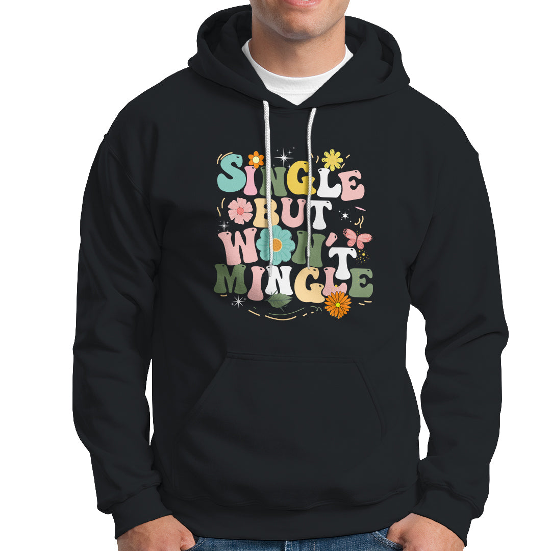 Single But Won't Mingle Hoodie - Wonder Print Shop