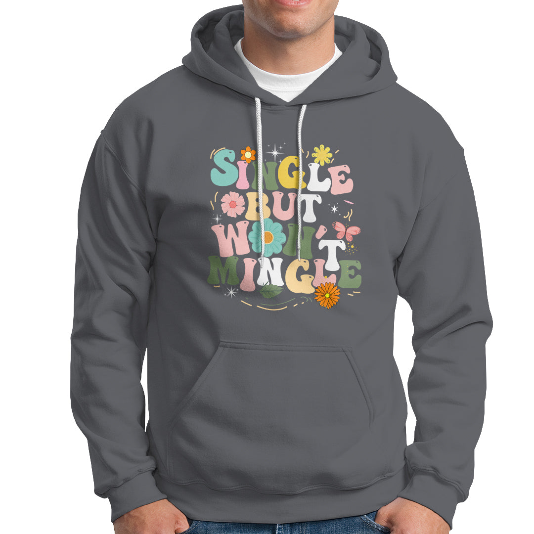 Single But Won't Mingle Hoodie - Wonder Print Shop