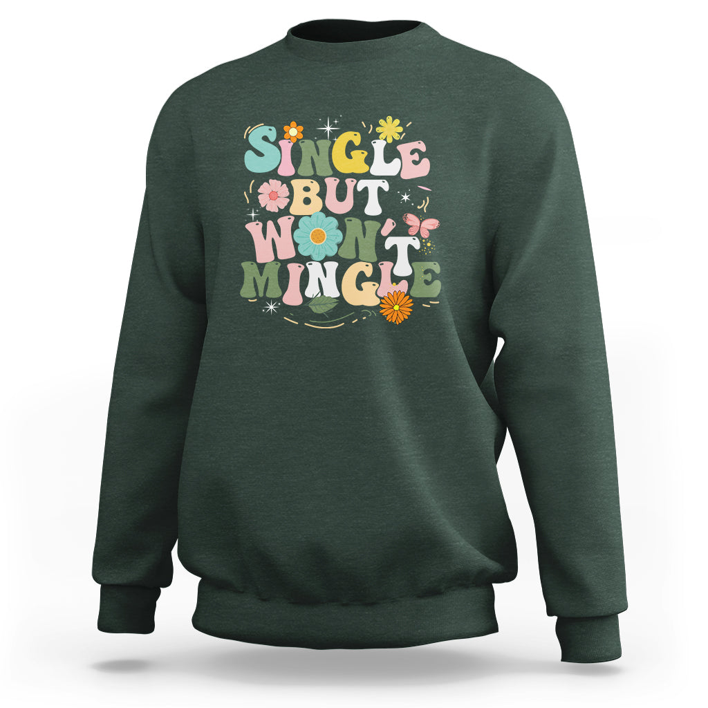 Single But Won't Mingle Sweatshirt - Wonder Print Shop