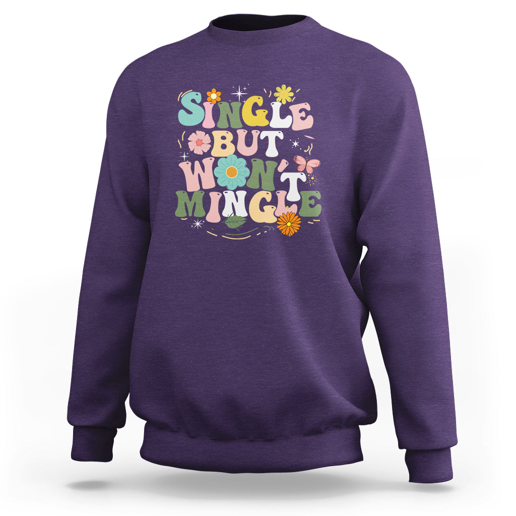 Single But Won't Mingle Sweatshirt - Wonder Print Shop