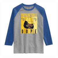 Unapologetically Dope Raglan Shirt Black History Month African America