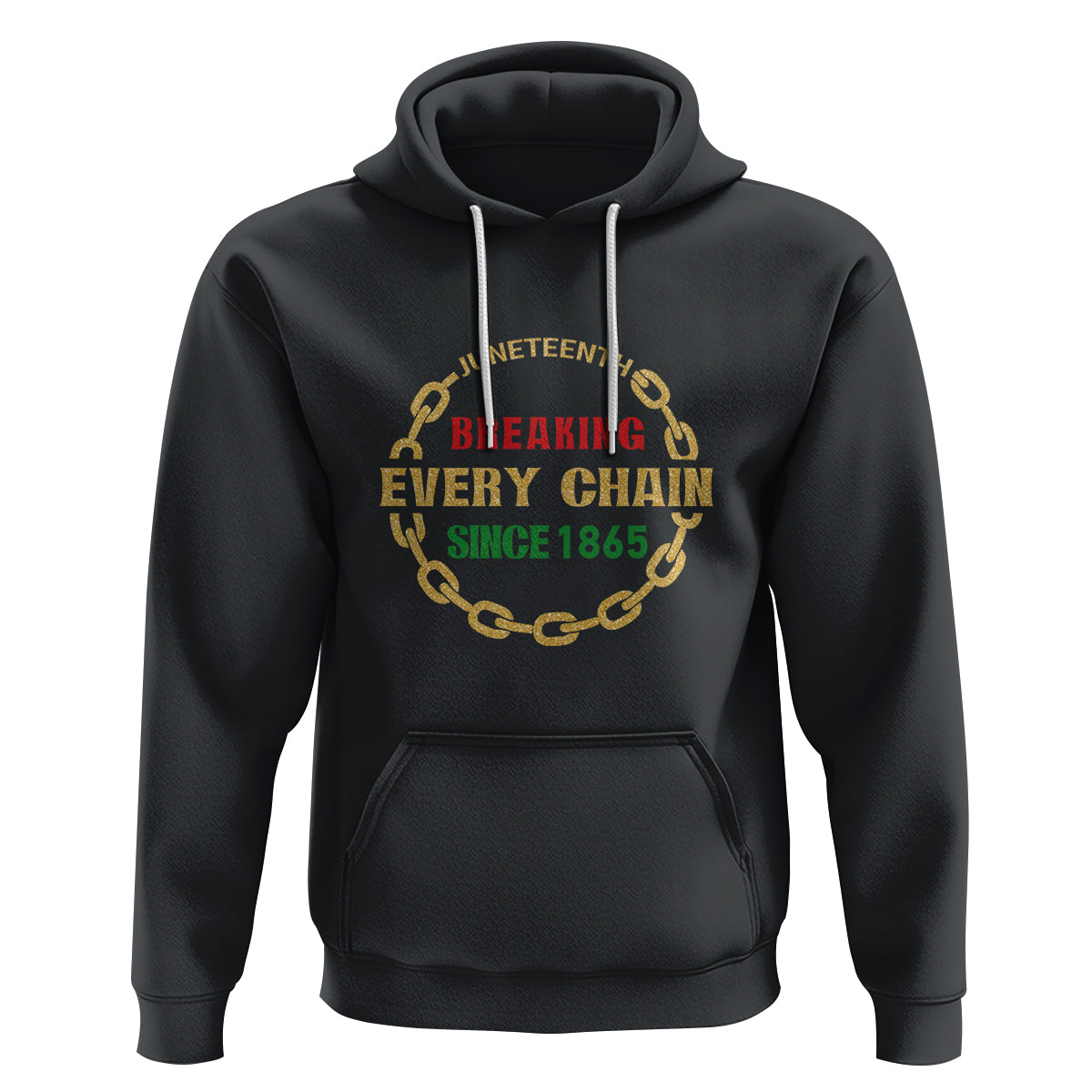 1865 Hoodie Juneteenth Breaking Every Chain - Wonder Print Shop