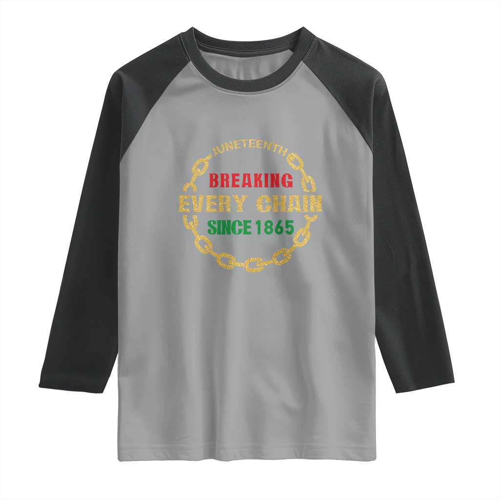Juneteenth 1865 Raglan Shirt Breaking Every Chain Black Freedom June 19th
