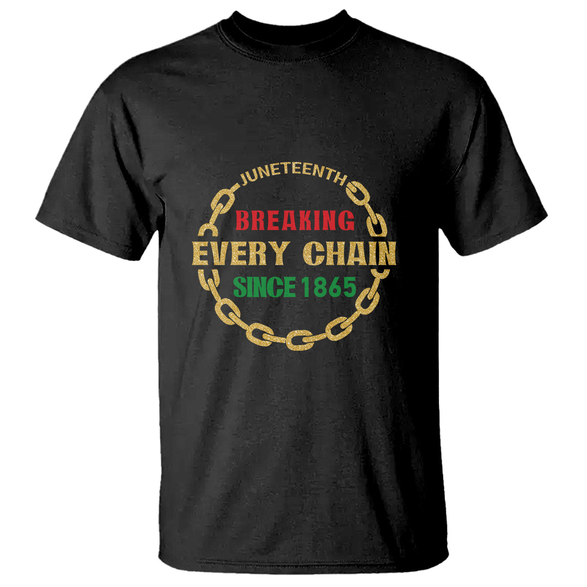 1865 T Shirt Juneteenth Breaking Every Chain - Wonder Print Shop