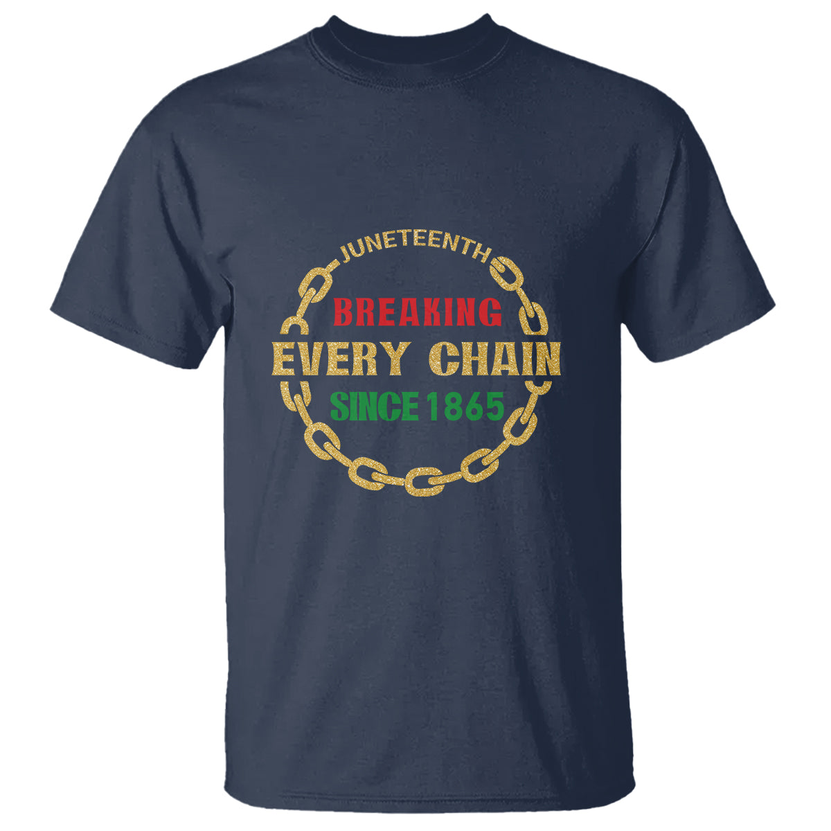 1865 T Shirt Juneteenth Breaking Every Chain - Wonder Print Shop