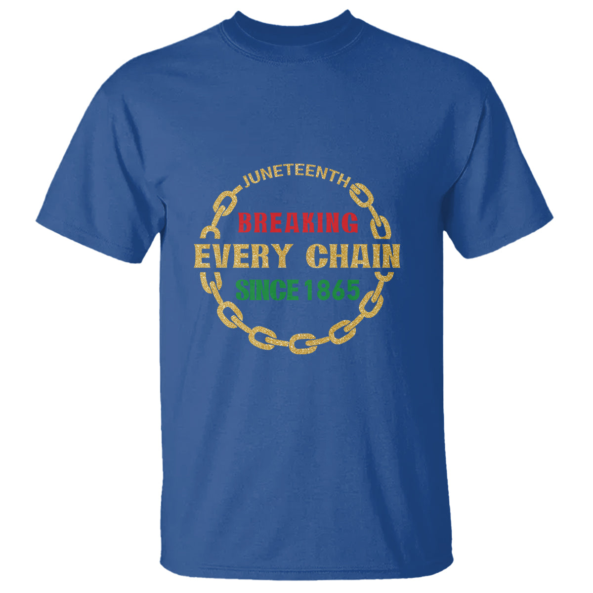 1865 T Shirt Juneteenth Breaking Every Chain - Wonder Print Shop