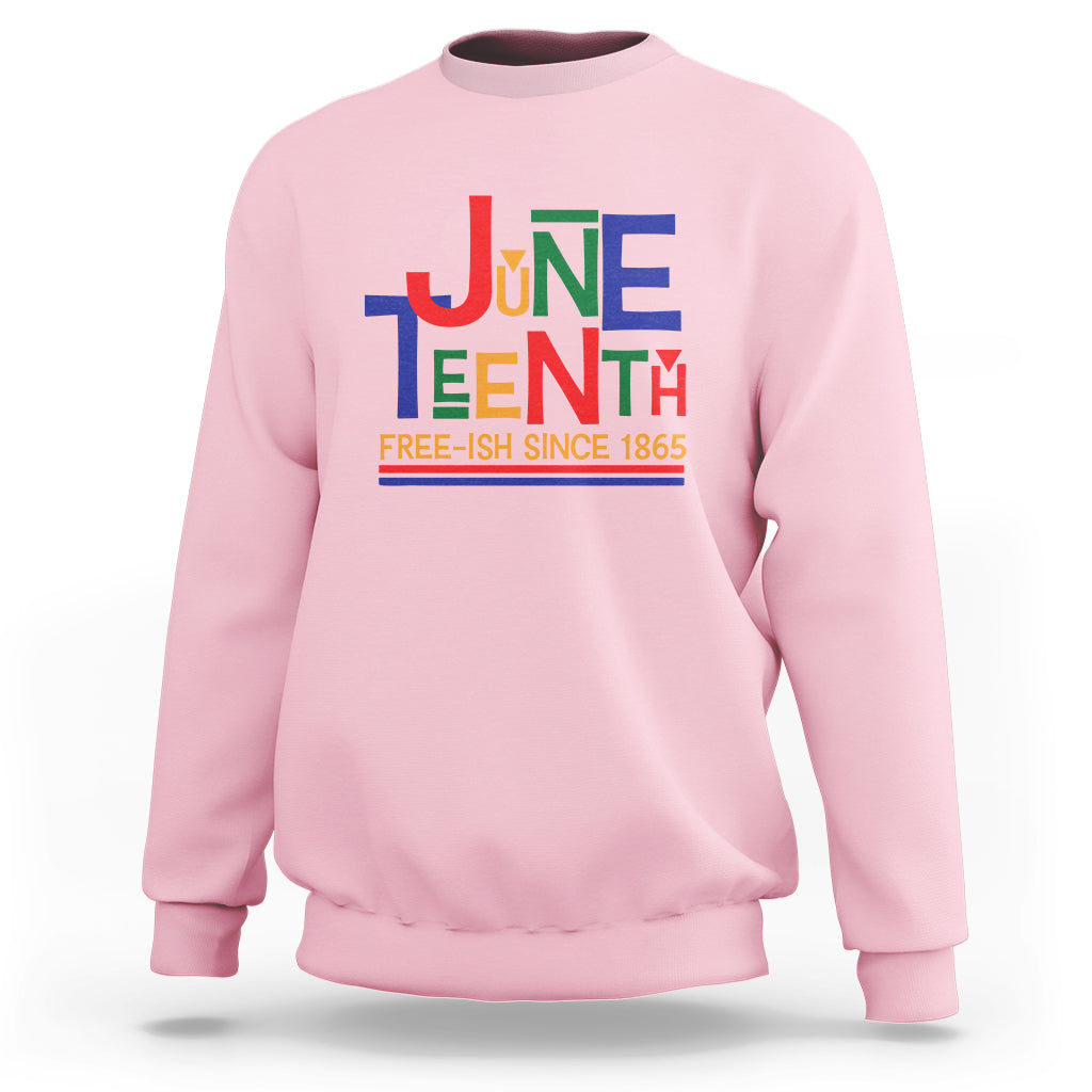 Free Ish Sweatshirt Juneteenth Celebration Since 1865 Retro - Wonder Print Shop