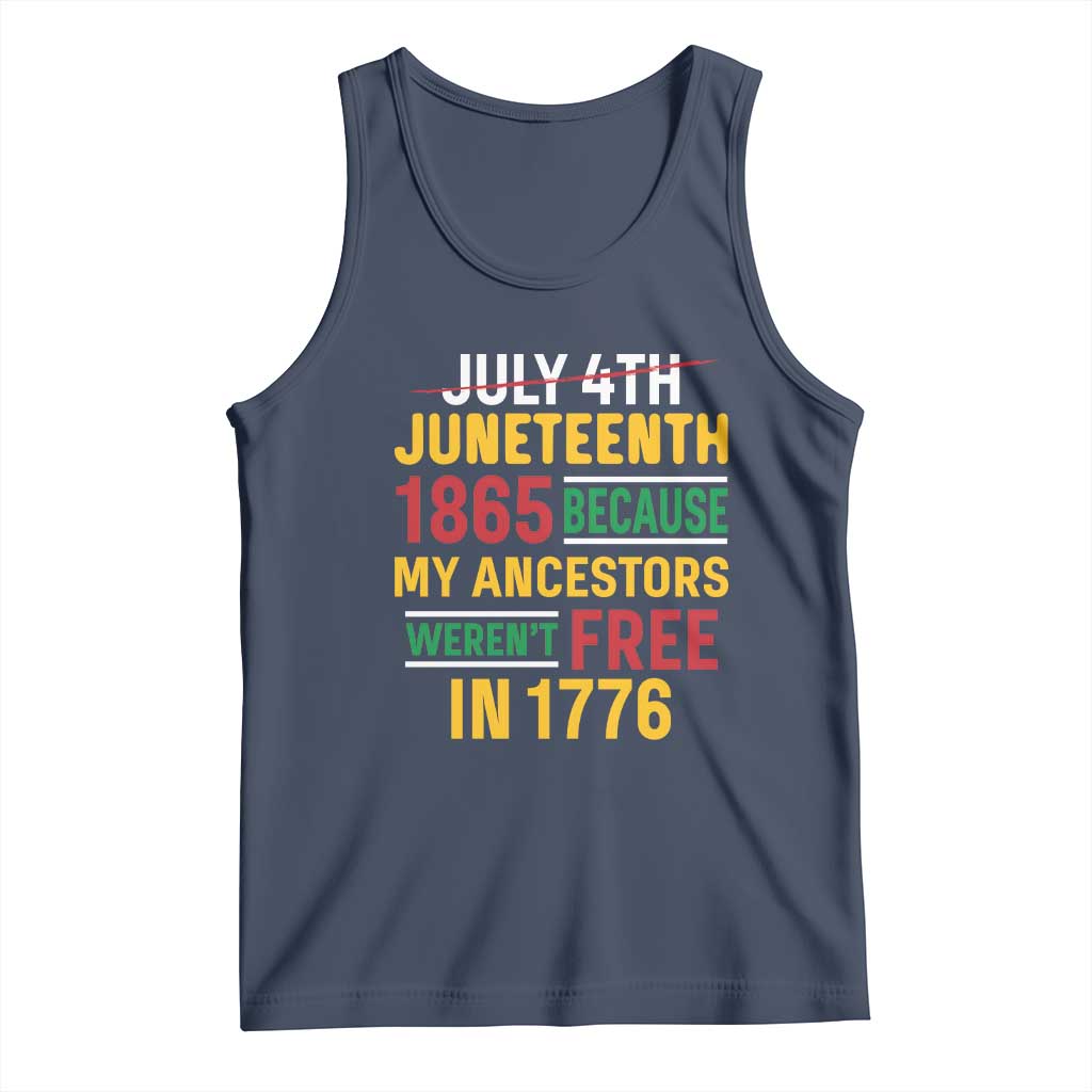 Juneteenth 1865 Tank Top Not July 4th Because My Ancestors Weren't Free in 1776