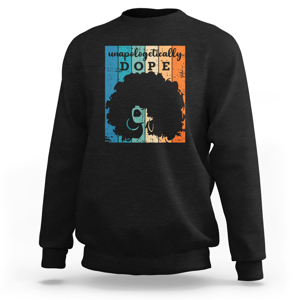 Unapologetically Dope Black History Month African American Sweatshirt - Wonder Print Shop