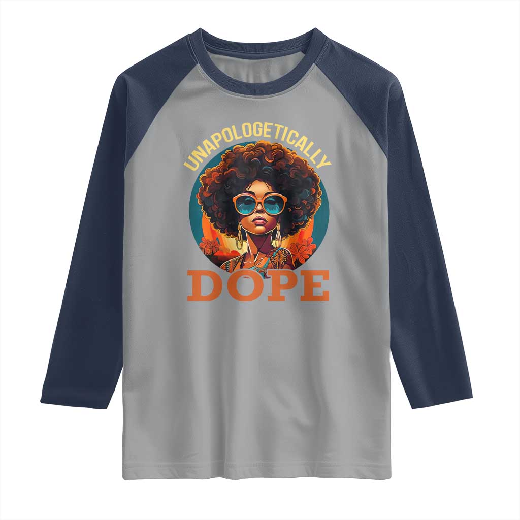 Black Women Unapologetically Dope Raglan Shirt Juneteenth Black History
