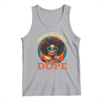 Black Women Unapologetically Dope Tank Top Juneteenth Black History