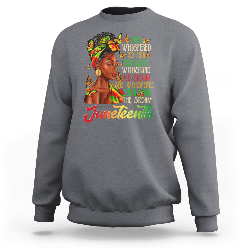 Juneteenth Sweatshirt I am The Storm Black Women Black History Month - Wonder Print Shop
