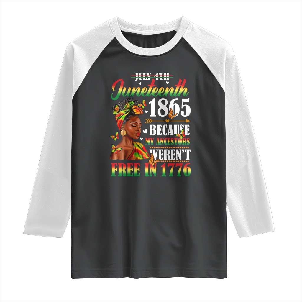 Juneteenth Black Women Raglan Shirt Because My Ancestor Weren't Free in 1776
