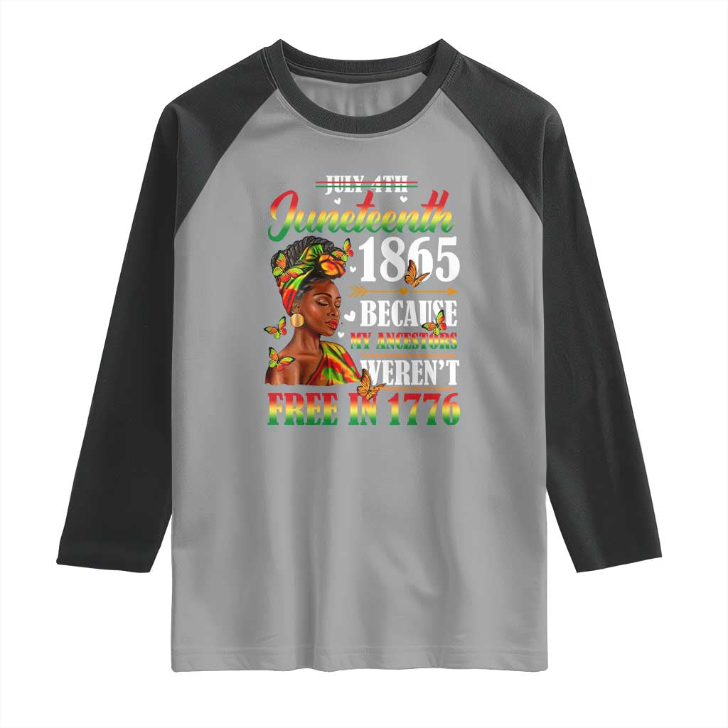 Juneteenth Black Women Raglan Shirt Because My Ancestor Weren't Free in 1776