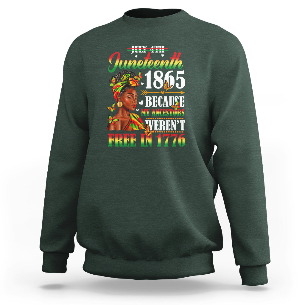 Juneteenth Sweatshirt For Black Women Because My Ancestor Weren't Free 1776 - Wonder Print Shop