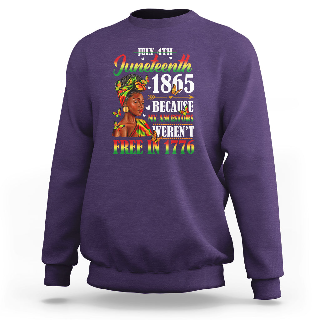 Juneteenth Sweatshirt For Black Women Because My Ancestor Weren't Free 1776 - Wonder Print Shop