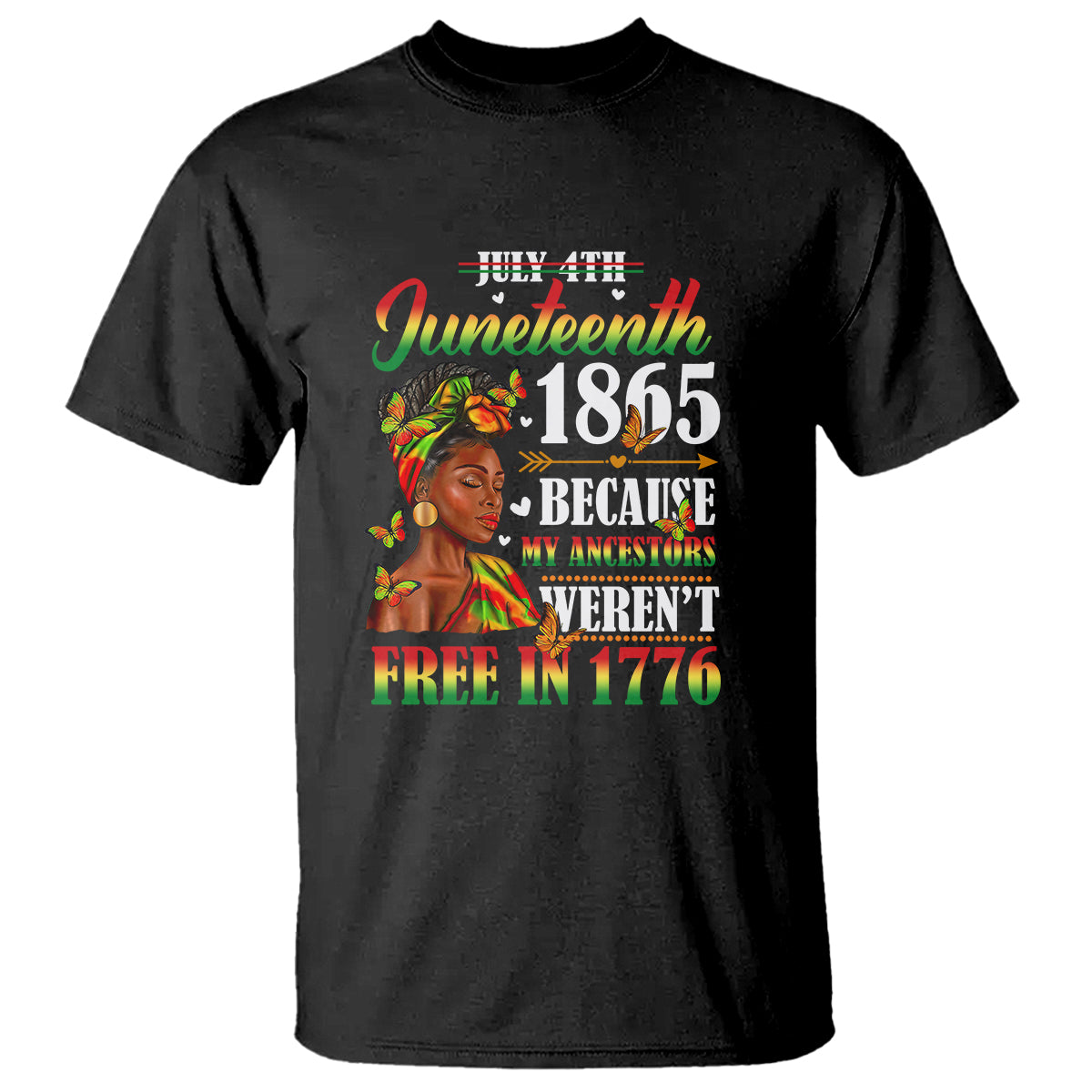 Juneteenth T Shirt For Black Women Because My Ancestor Weren't Free 1776 - Wonder Print Shop