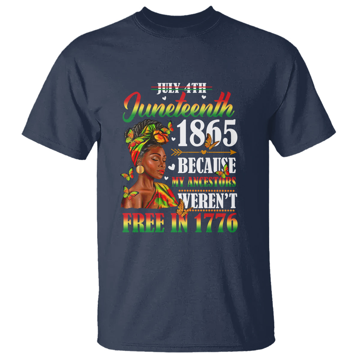 Juneteenth T Shirt For Black Women Because My Ancestor Weren't Free 1776 - Wonder Print Shop