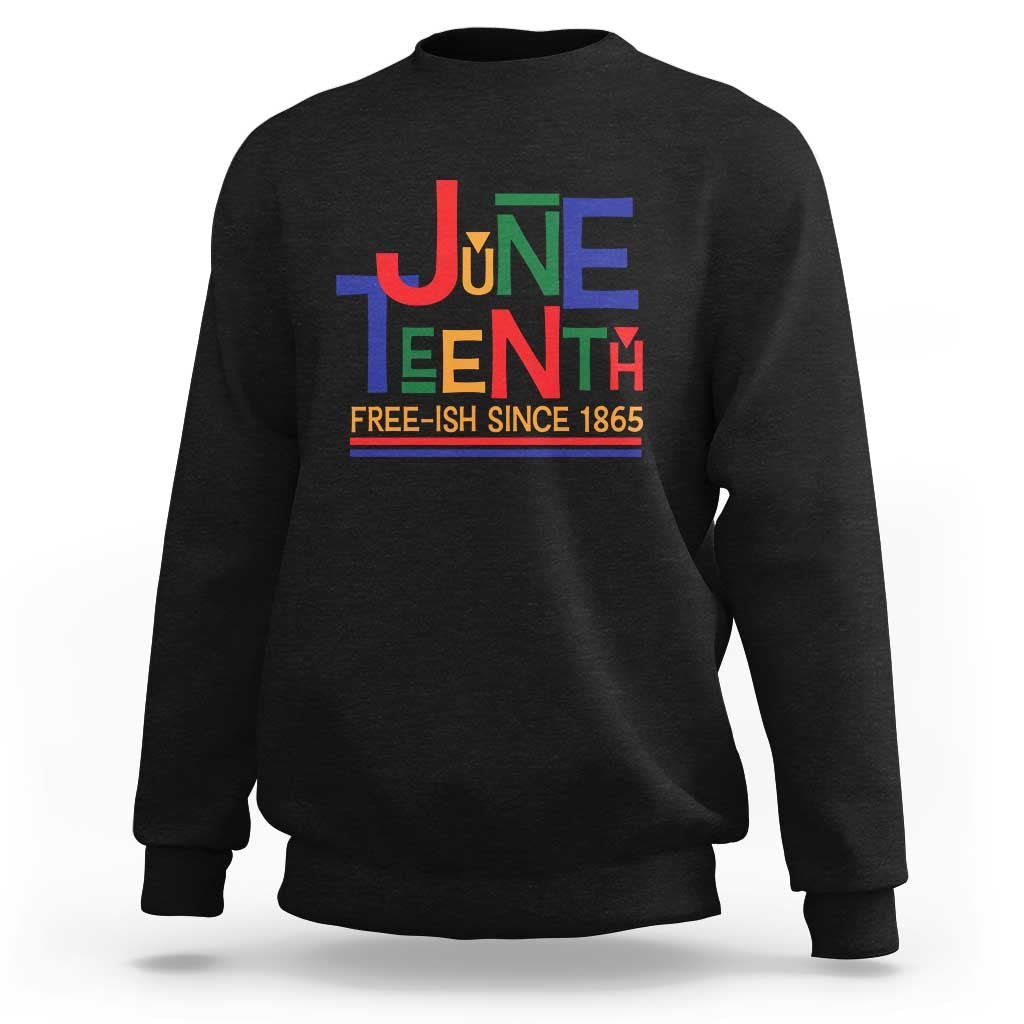 Free Ish Sweatshirt Juneteenth Celebration Since 1865 Retro - Wonder Print Shop
